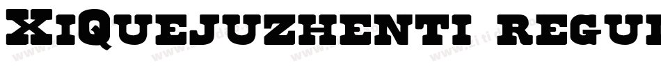 XiQuejuzhenti regul字体转换
